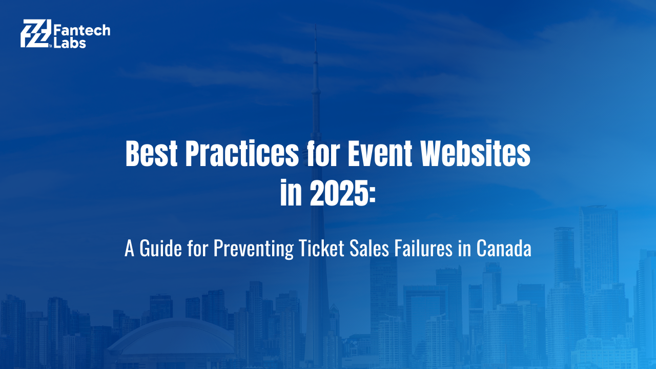 Best Practices for Event Websites in 2025: A Guide for Preventing Ticket Sales Failures in Canada